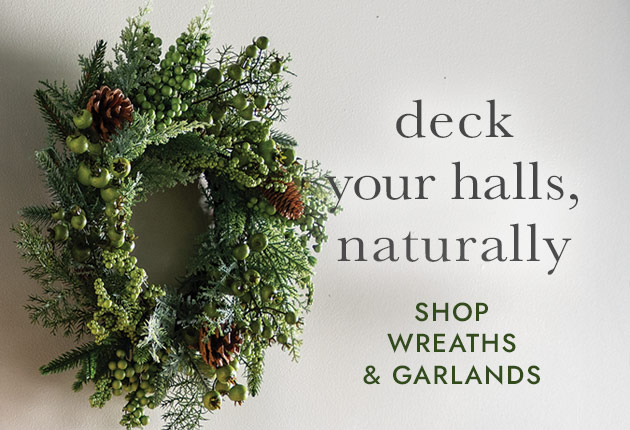 deck your halls naturally SHOP WREATHS & GARLANDS